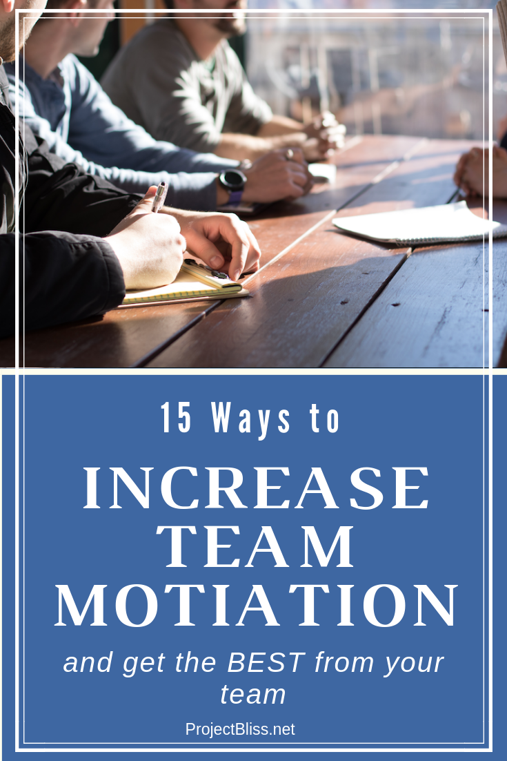 lead and manage a team on 15 ways to increase team motivation to get the best from your team project bliss team motivation team activities motivation activities