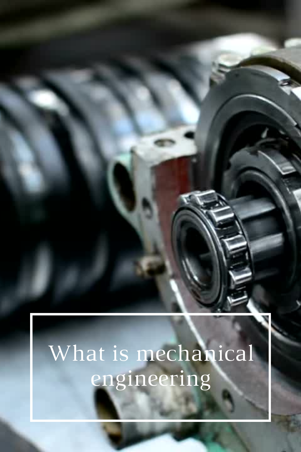 mechanical engineer colleges on mechanical engineering defination and branches mechanical engineering mechatronics engineering electronic engineering