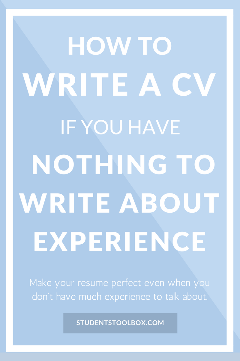 how to write my resume on how to write cv if you have nothing to write about experience students toolbox resume tips no experience writing a cv resume writing tips