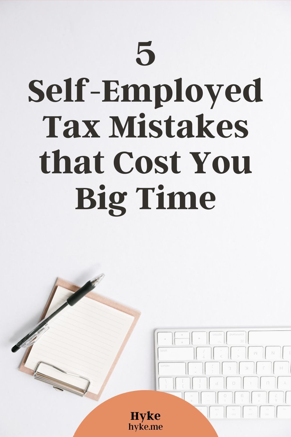 self employed and employed at the same time tax on 5 self employed tax mistakes that cost you big time small business accounting how to get clients how to gain confidence