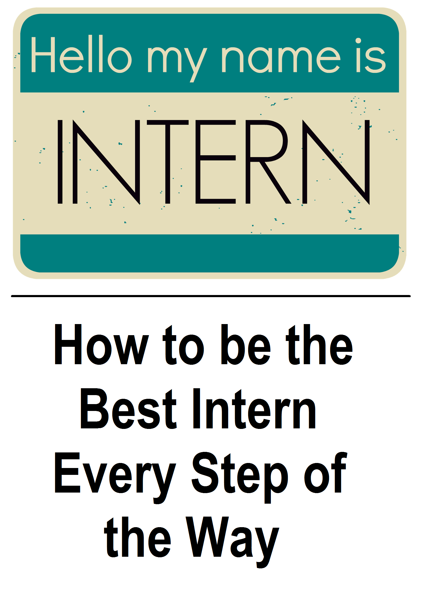 internship for college student on be a good intern every step of the way internships for college students intern life college intern