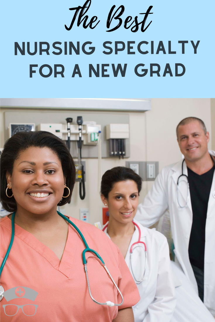 best nursing specialty for a new grad new grad nurse nurse specialties new nurse new grad travel nurse on best nursing specialty for a new grad new grad nurse nurse specialties new nurse