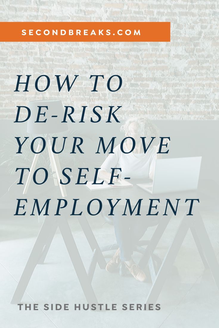 how to de risk your transition to self employment self employment self hustle series being self employed and employed at the same time on how to de risk your transition to self employment self employment self hustle series