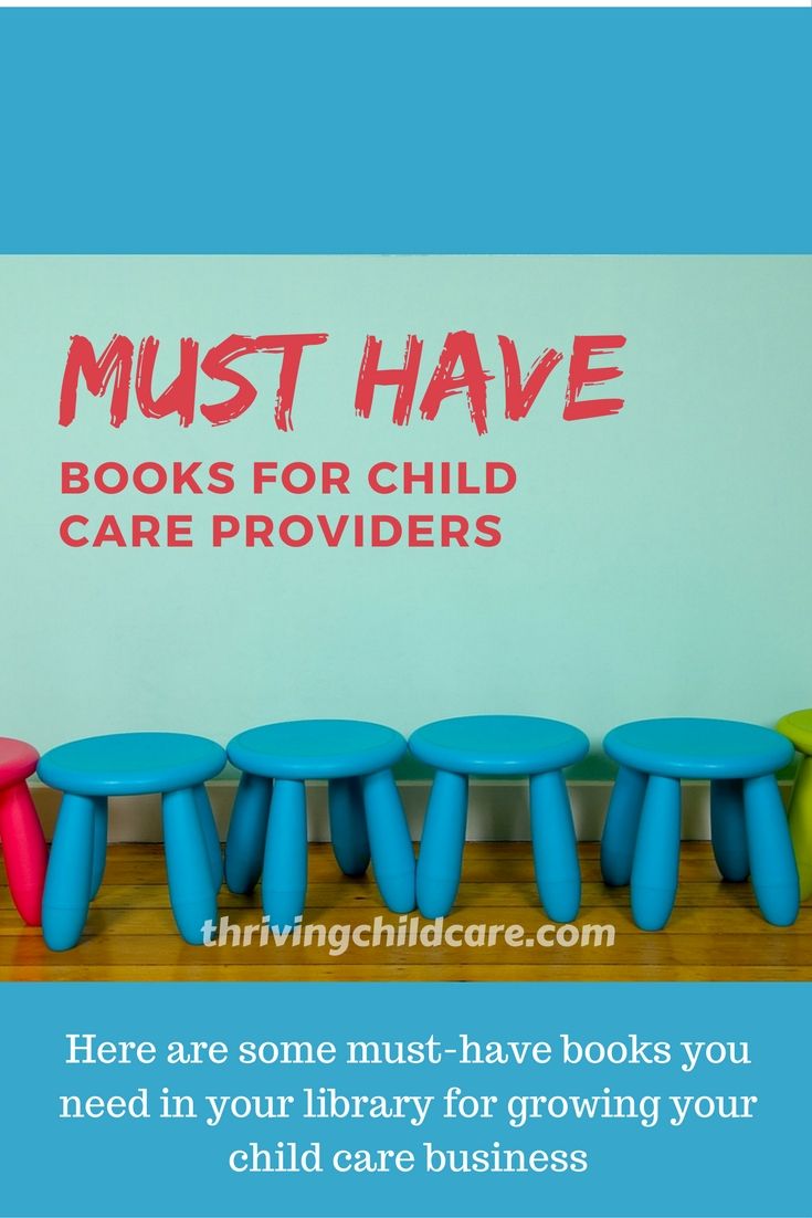 here are some must have books you need in your library for growing your child care business childcare provider childcare starting a daycare affordable child care on here are some must have books you need in your library for growing your child care business childcare provider childcare starting a daycare