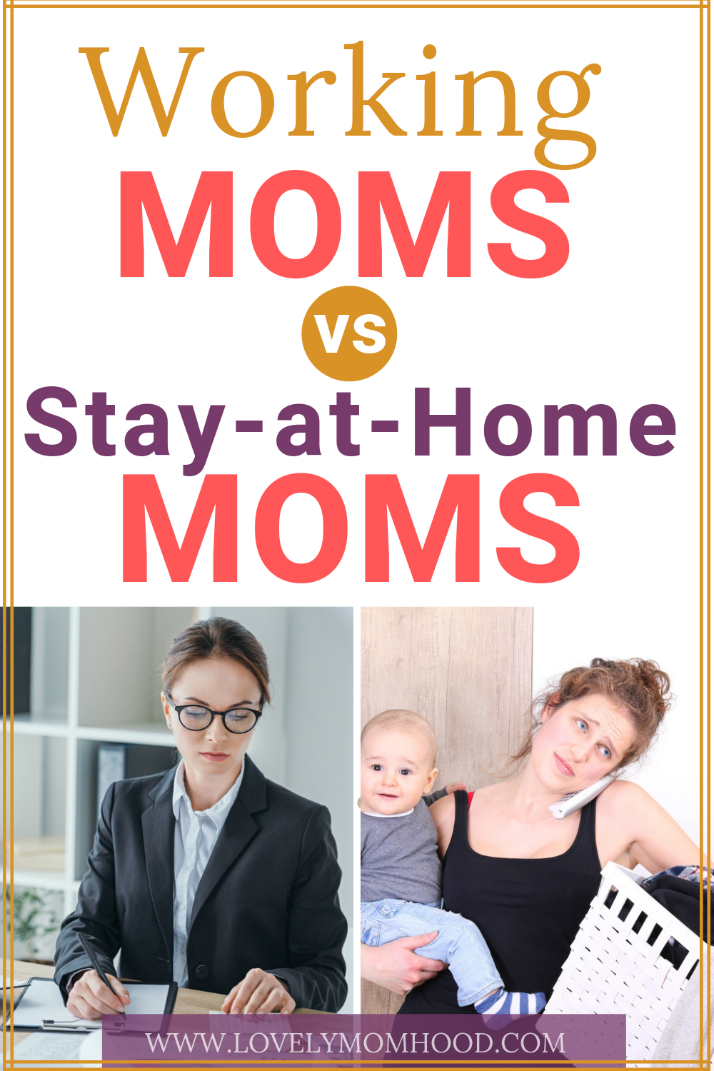 how to be a stay at home mom on working moms vs stay at home moms sahm pros and cons working moms stay at home motherhood journey