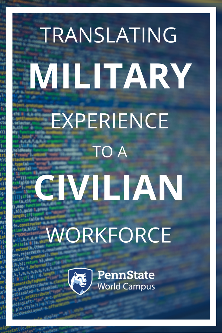civilian military careers on translating military experience into the civilian workforce penn state world campus blog career transition career advice marketing jobs